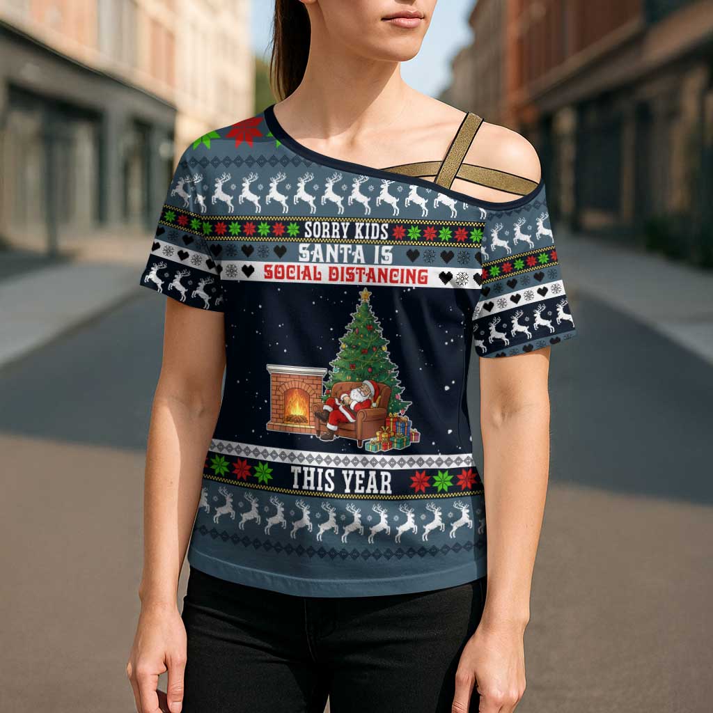 Sorry Kids Santa Is Social Distancing This Year Christmas Cross Shoulder Shirt Xmas Holiday Patterns - Wonder Print Shop