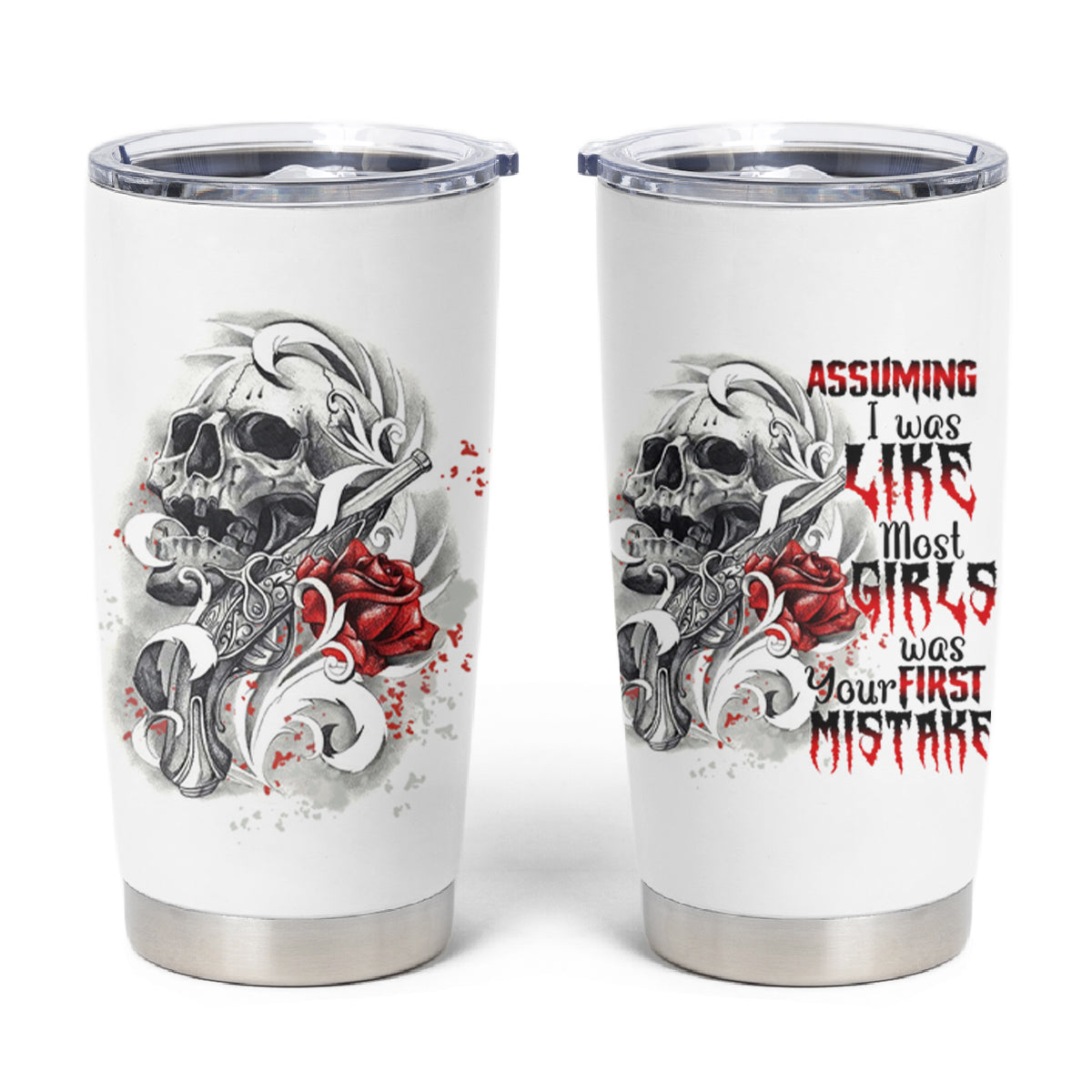 Assuming I Was Like Most Girls Skull Tumbler Cup - Wonder Print Shop