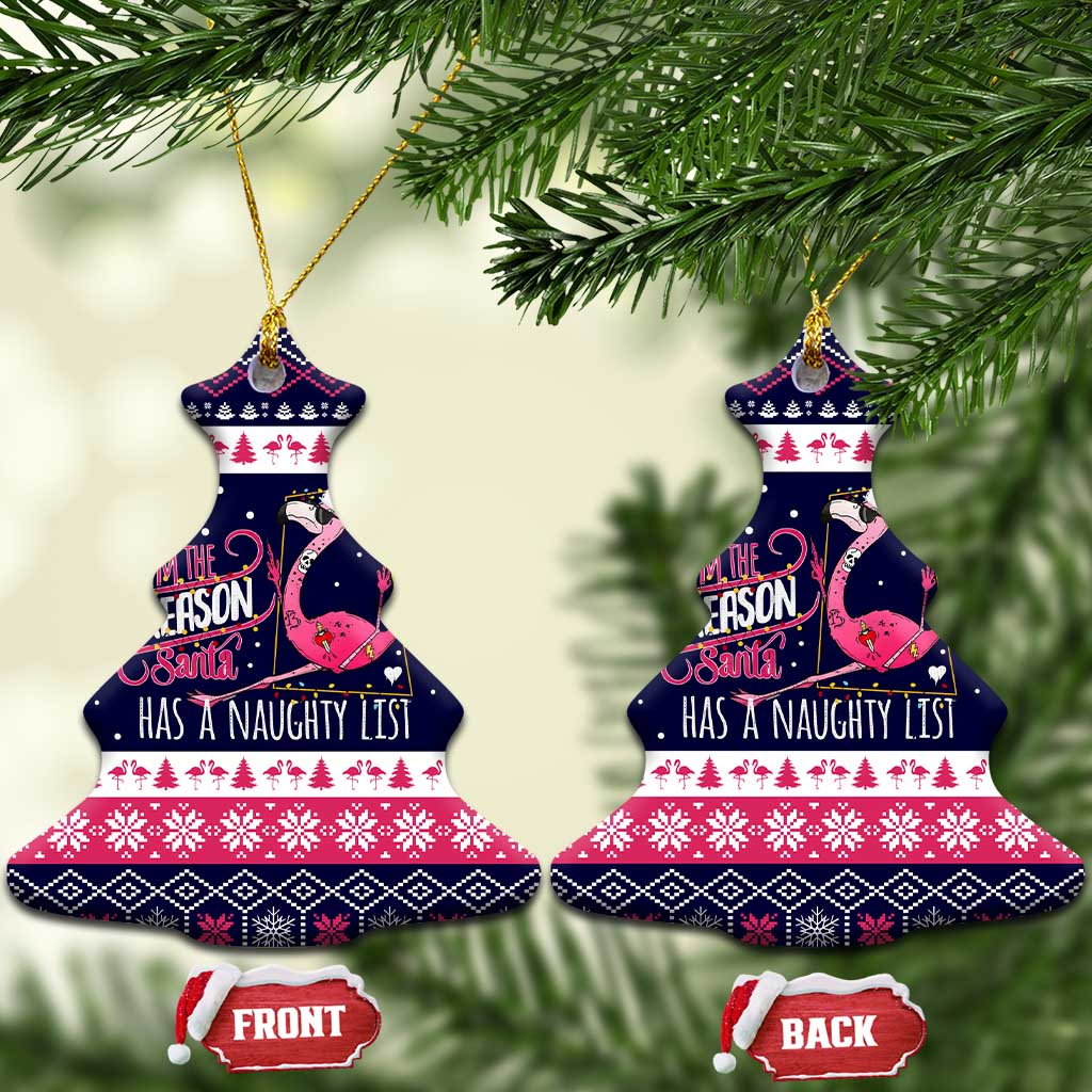 Flamingo I Am The Reason Santa Has A Naughty Christmas Ceramic Ornament Xmas Holiday Patterns - Wonder Print Shop