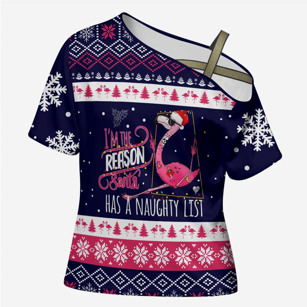 Flamingo I Am The Reason Santa Has A Naughty Christmas Cross Shoulder Shirt Xmas Holiday Patterns - Wonder Print Shop