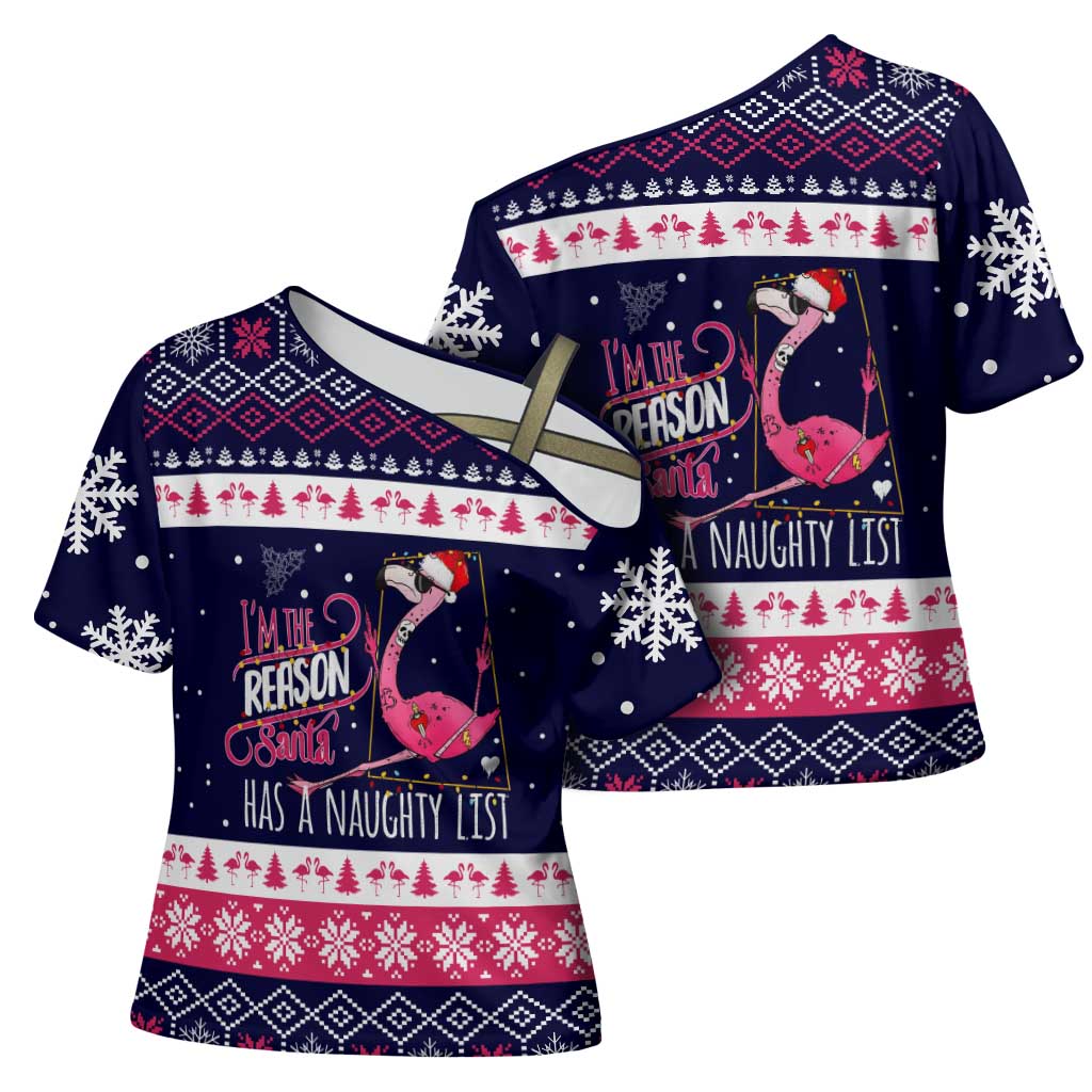 Flamingo I Am The Reason Santa Has A Naughty Christmas Cross Shoulder Shirt Xmas Holiday Patterns - Wonder Print Shop