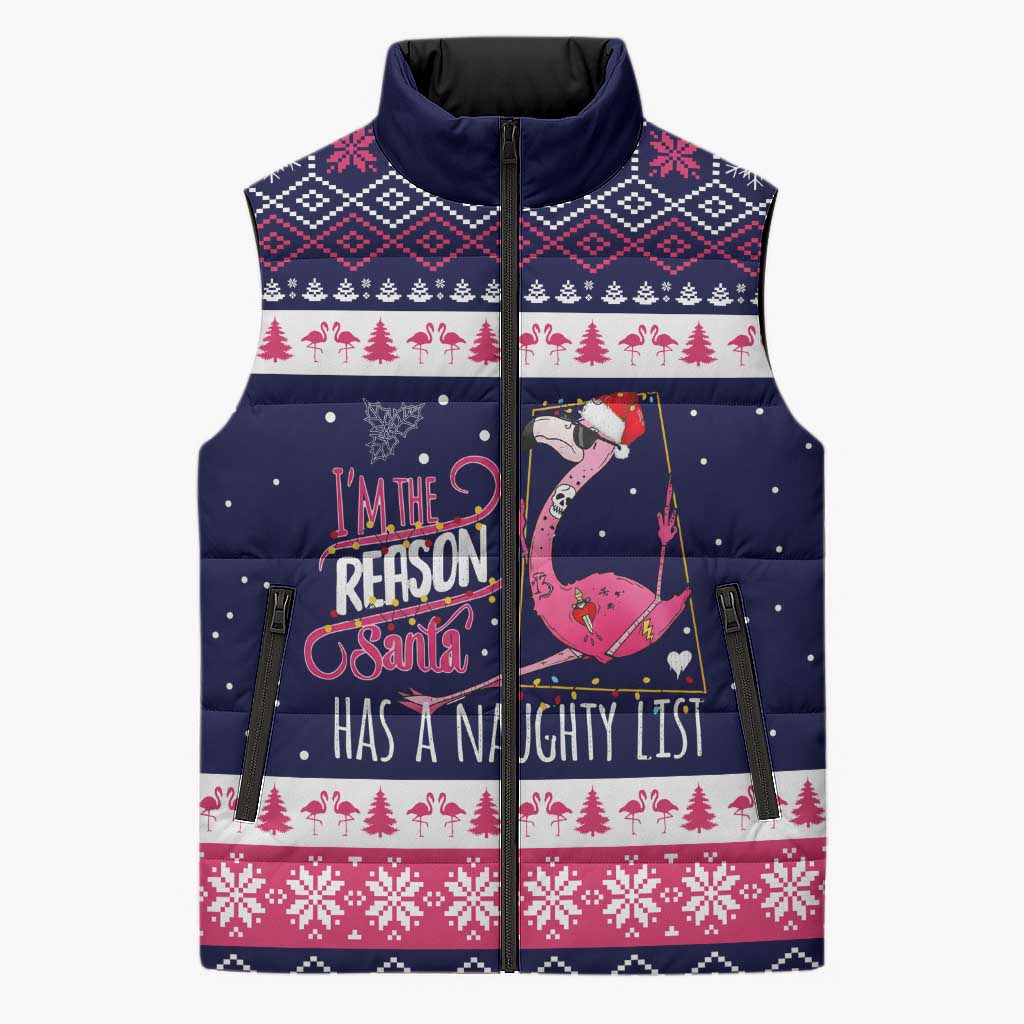 Flamingo I Am The Reason Santa Has A Naughty Christmas Sleeveless Puffer Jacket Xmas Holiday Patterns - Wonder Print Shop