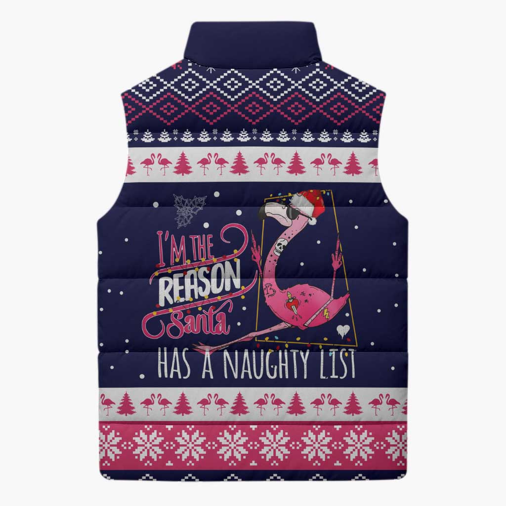 Flamingo I Am The Reason Santa Has A Naughty Christmas Sleeveless Puffer Jacket Xmas Holiday Patterns - Wonder Print Shop