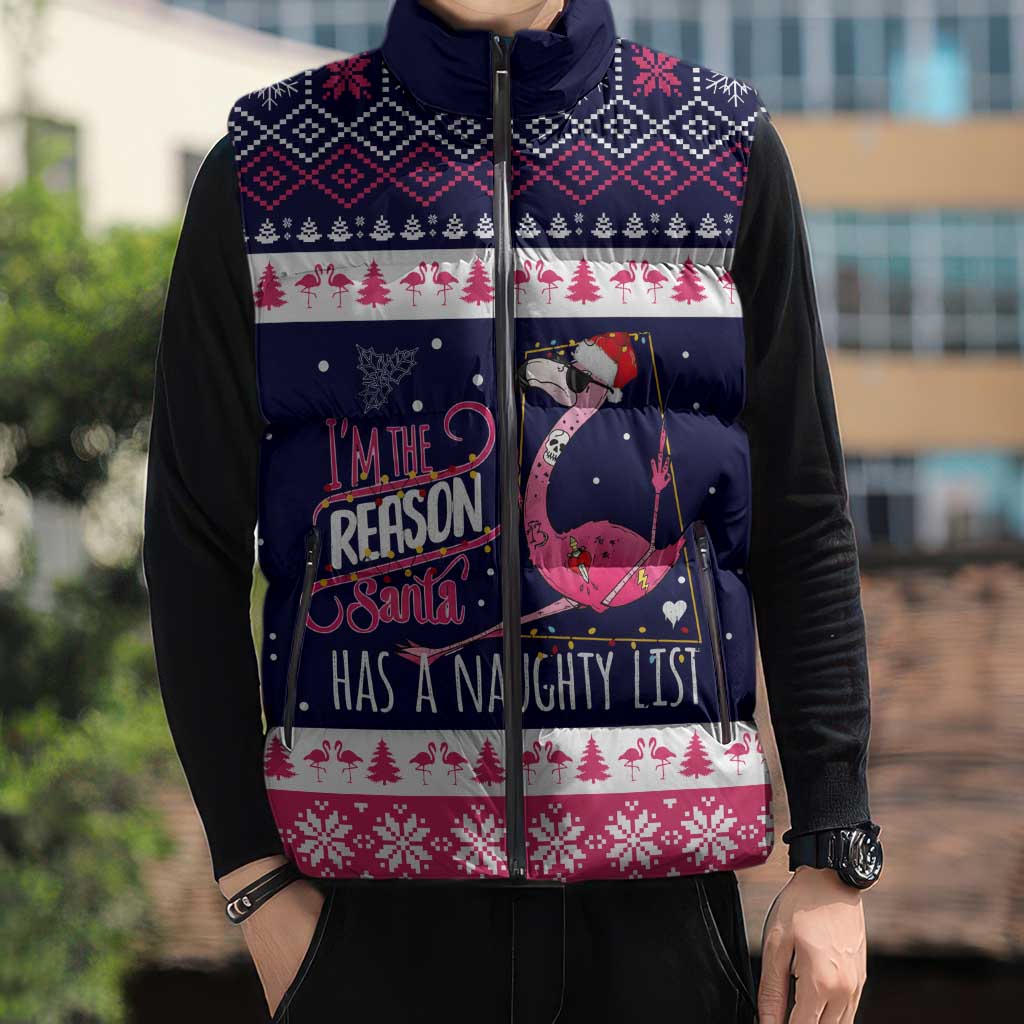 Flamingo I Am The Reason Santa Has A Naughty Christmas Sleeveless Puffer Jacket Xmas Holiday Patterns - Wonder Print Shop