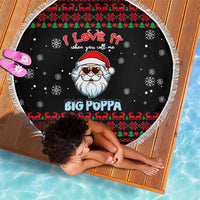 I Love It When You Call Me Big Poppa Christmas Christmas Beach Blanket Xmas Holiday Patterns - Wonder Print Shop