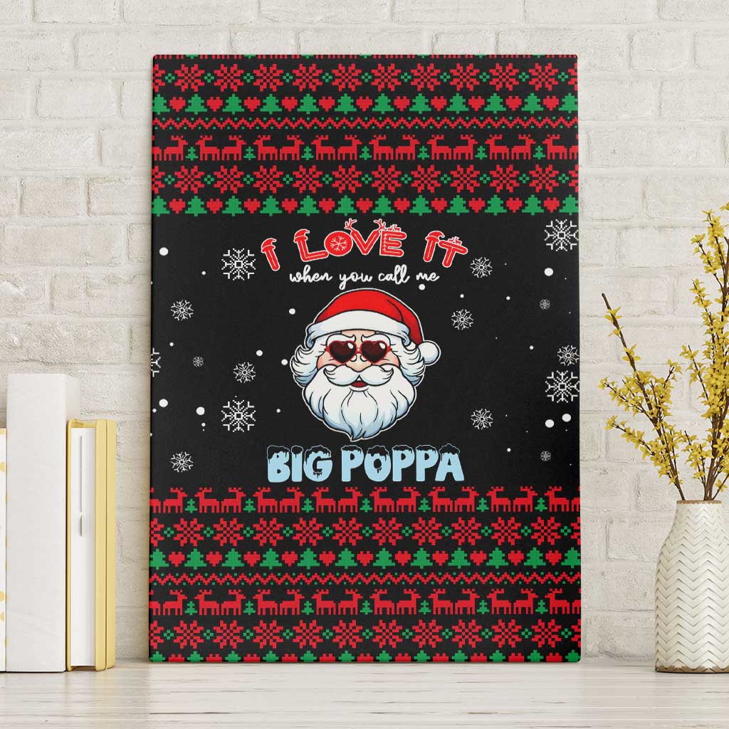 I Love It When You Call Me Big Poppa Christmas Christmas Canvas Wall Art Xmas Holiday Patterns - Wonder Print Shop