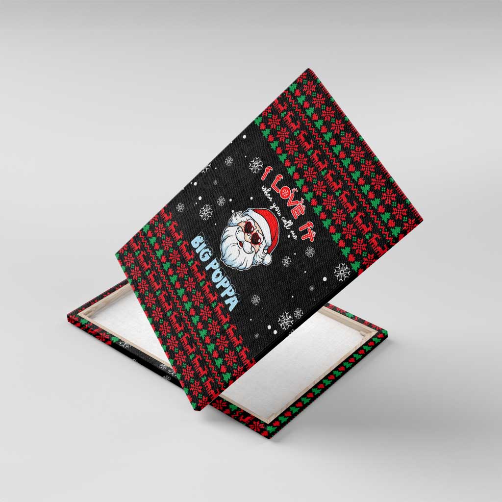 I Love It When You Call Me Big Poppa Christmas Christmas Canvas Wall Art Xmas Holiday Patterns - Wonder Print Shop