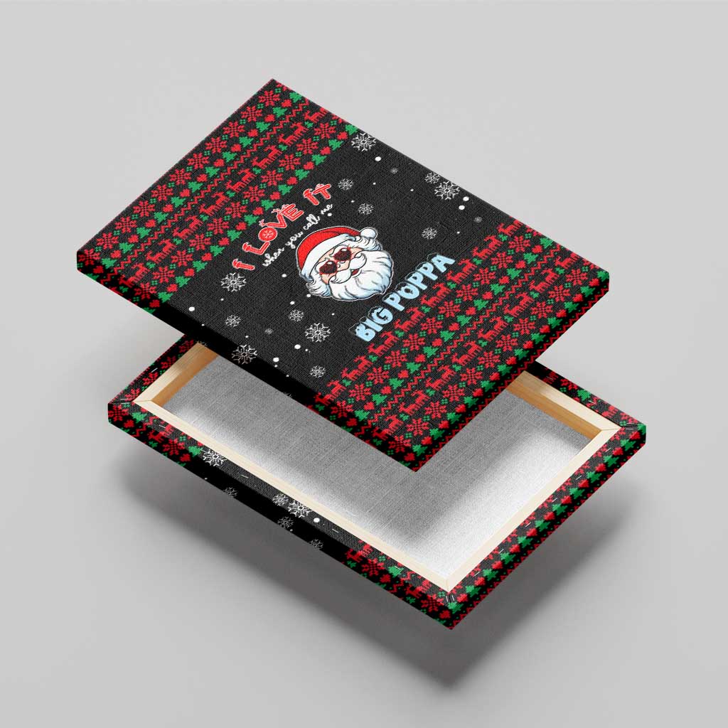 I Love It When You Call Me Big Poppa Christmas Christmas Canvas Wall Art Xmas Holiday Patterns - Wonder Print Shop