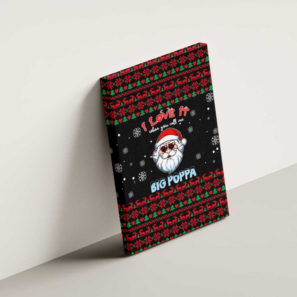 I Love It When You Call Me Big Poppa Christmas Christmas Canvas Wall Art Xmas Holiday Patterns - Wonder Print Shop