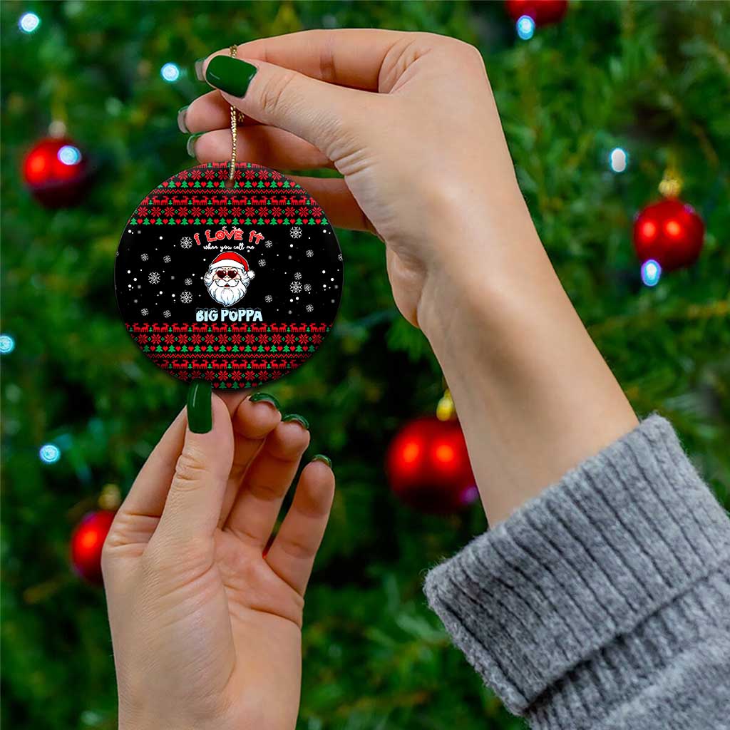 I Love It When You Call Me Big Poppa Christmas Ceramic Ornament Xmas Holiday Patterns - Wonder Print Shop