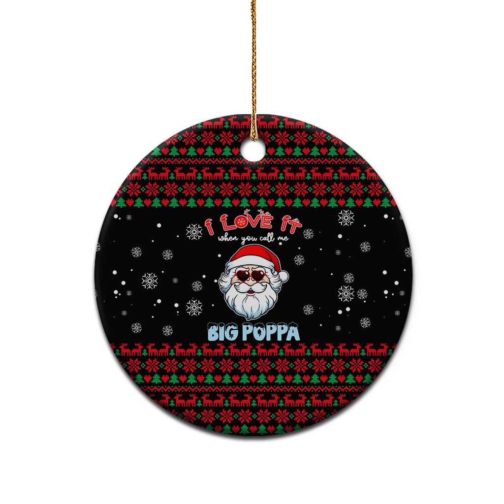 I Love It When You Call Me Big Poppa Christmas Ceramic Ornament Xmas Holiday Patterns - Wonder Print Shop