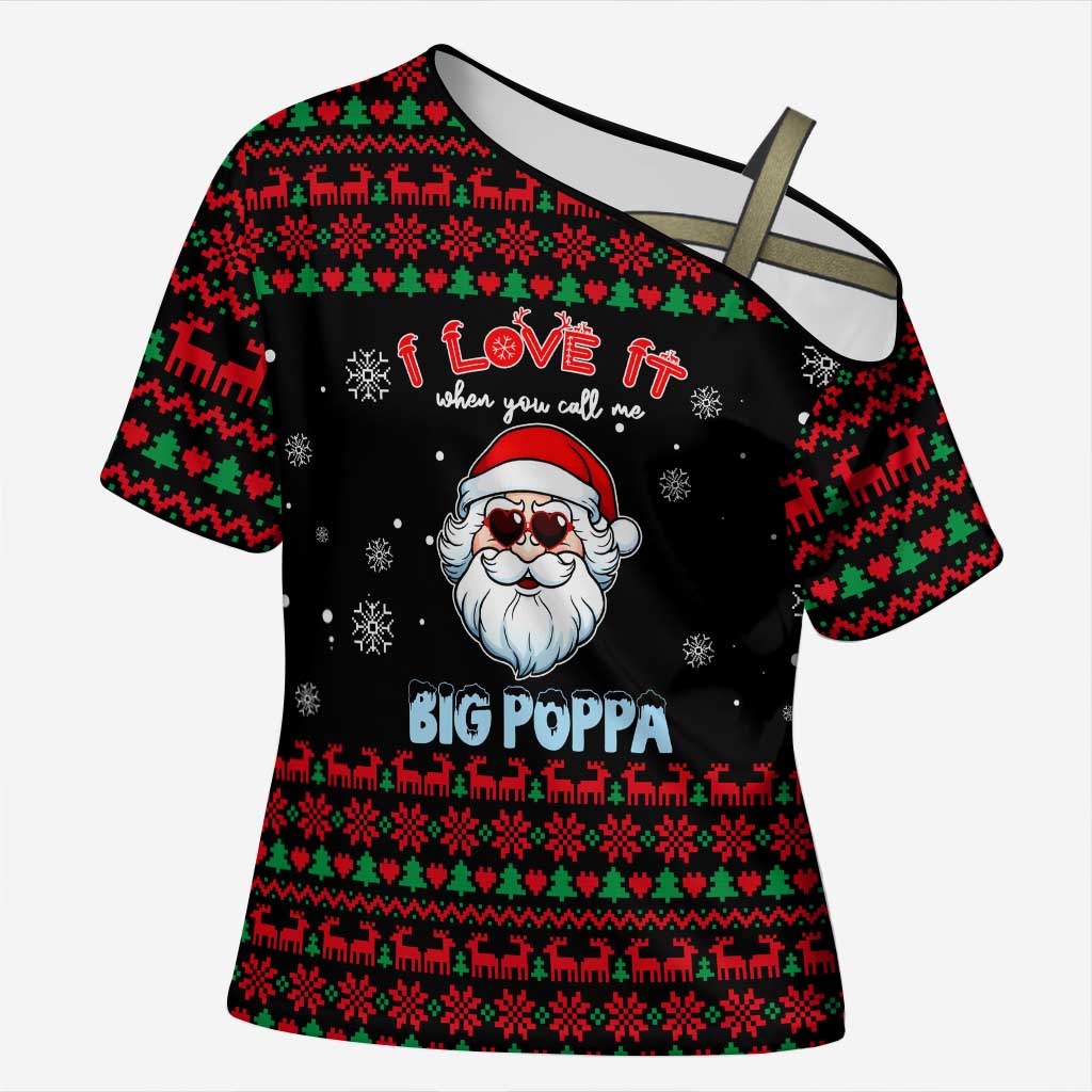I Love It When You Call Me Big Poppa Christmas Christmas Cross Shoulder Shirt Xmas Holiday Patterns - Wonder Print Shop