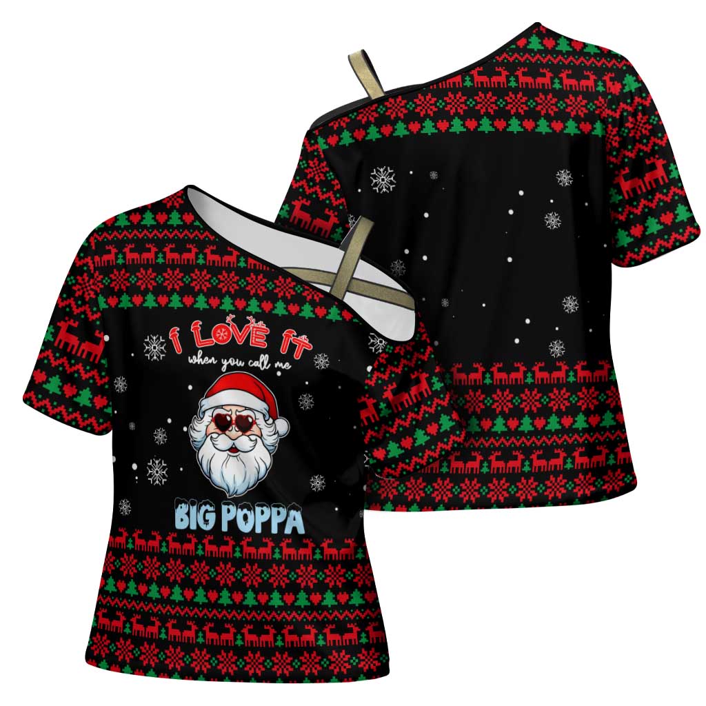 I Love It When You Call Me Big Poppa Christmas Christmas Cross Shoulder Shirt Xmas Holiday Patterns - Wonder Print Shop