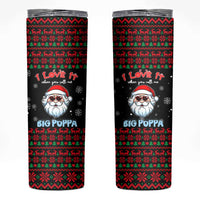 I Love It When You Call Me Big Poppa Christmas Christmas Skinny Tumbler Xmas Holiday Patterns - Wonder Print Shop