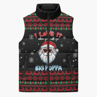 I Love It When You Call Me Big Poppa Christmas Christmas Sleeveless Puffer Jacket Xmas Holiday Patterns - Wonder Print Shop