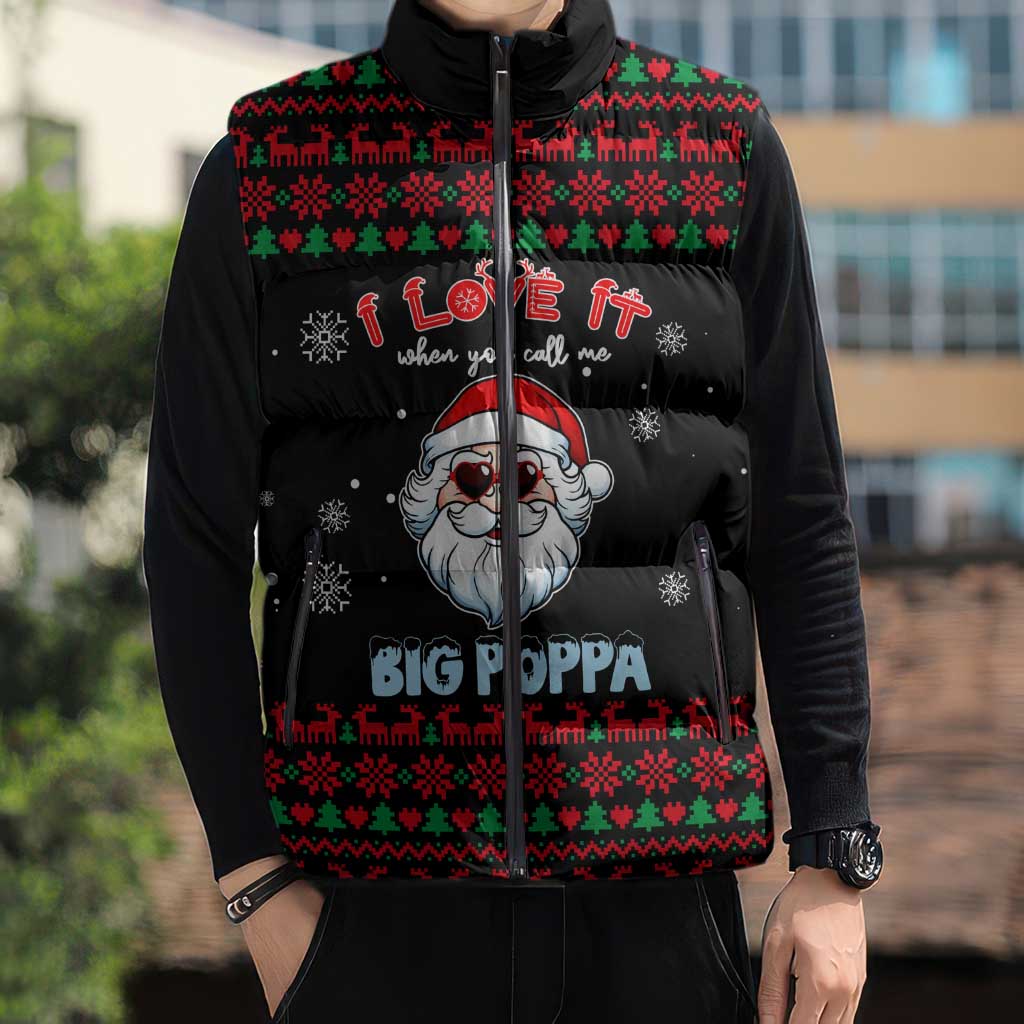 I Love It When You Call Me Big Poppa Christmas Christmas Sleeveless Puffer Jacket Xmas Holiday Patterns - Wonder Print Shop