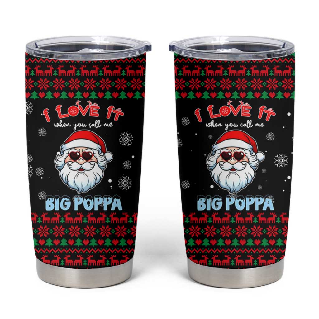 I Love It When You Call Me Big Poppa Christmas Christmas Tumbler Cup Xmas Holiday Patterns - Wonder Print Shop