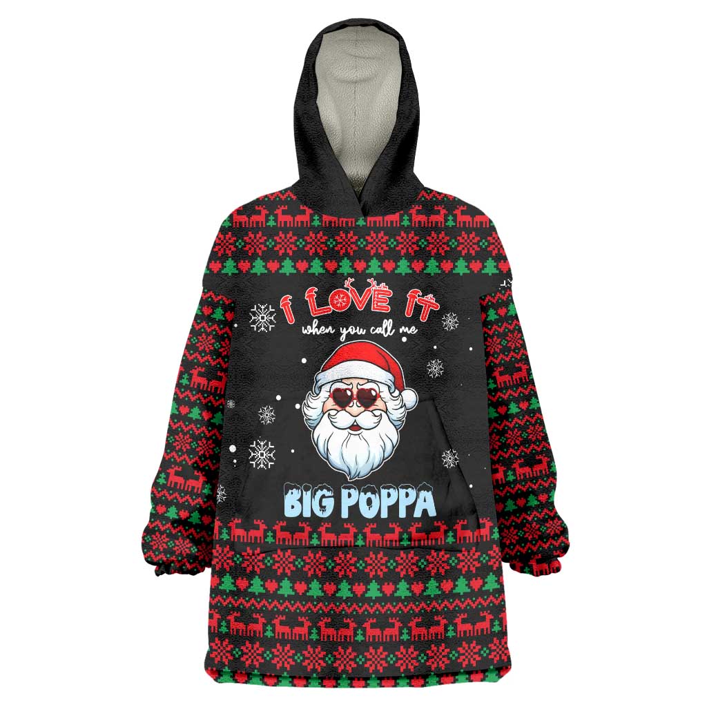 I Love It When You Call Me Big Poppa Christmas Christmas Wearable Blanket Hoodie Xmas Holiday Patterns - Wonder Print Shop