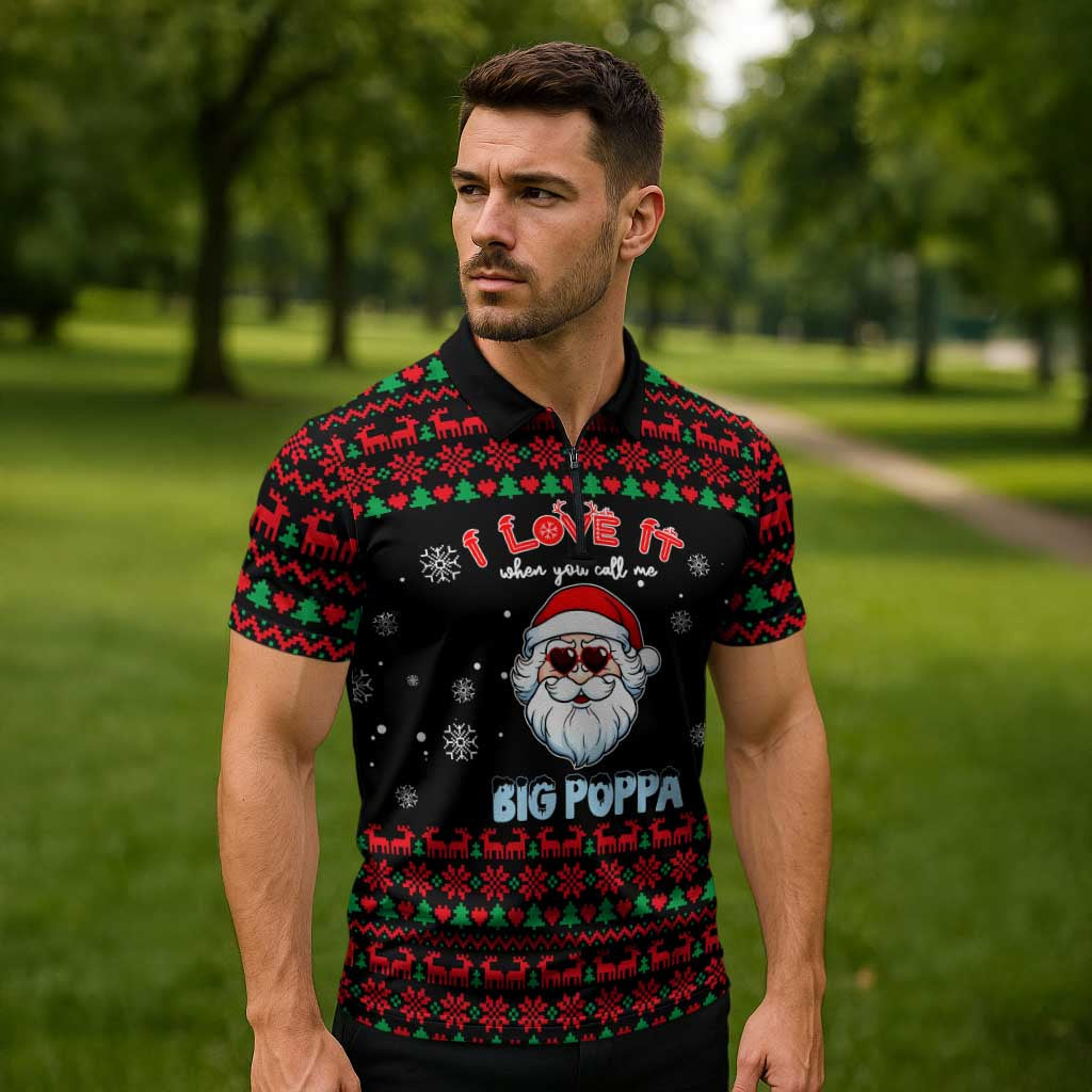 I Love It When You Call Me Big Poppa Christmas Christmas Zipper Polo Shirt Xmas Holiday Patterns - Wonder Print Shop