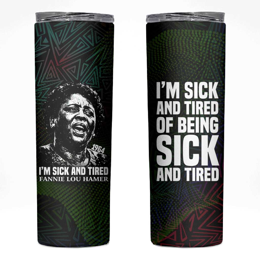 Fannie Lou Hamer Skinny Tumbler Im Sick and Tired Quote Design Bold Portrait and Civil Rights Movement Tribute - Wonder Print Shop