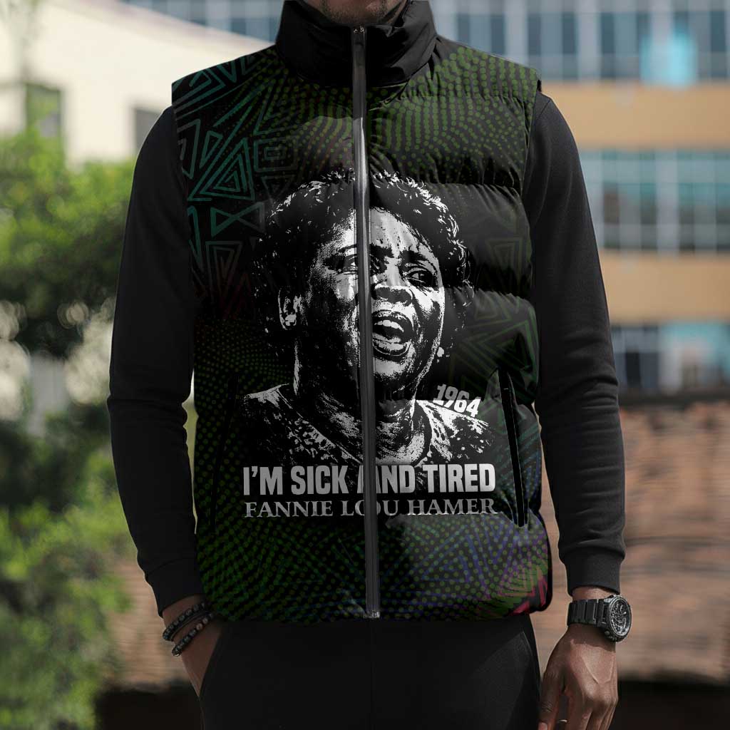 Fannie Lou Hamer Sleeveless Puffer Jacket Im Sick and Tired Quote Design Bold Portrait and Civil Rights Movement Tribute - Wonder Print Shop