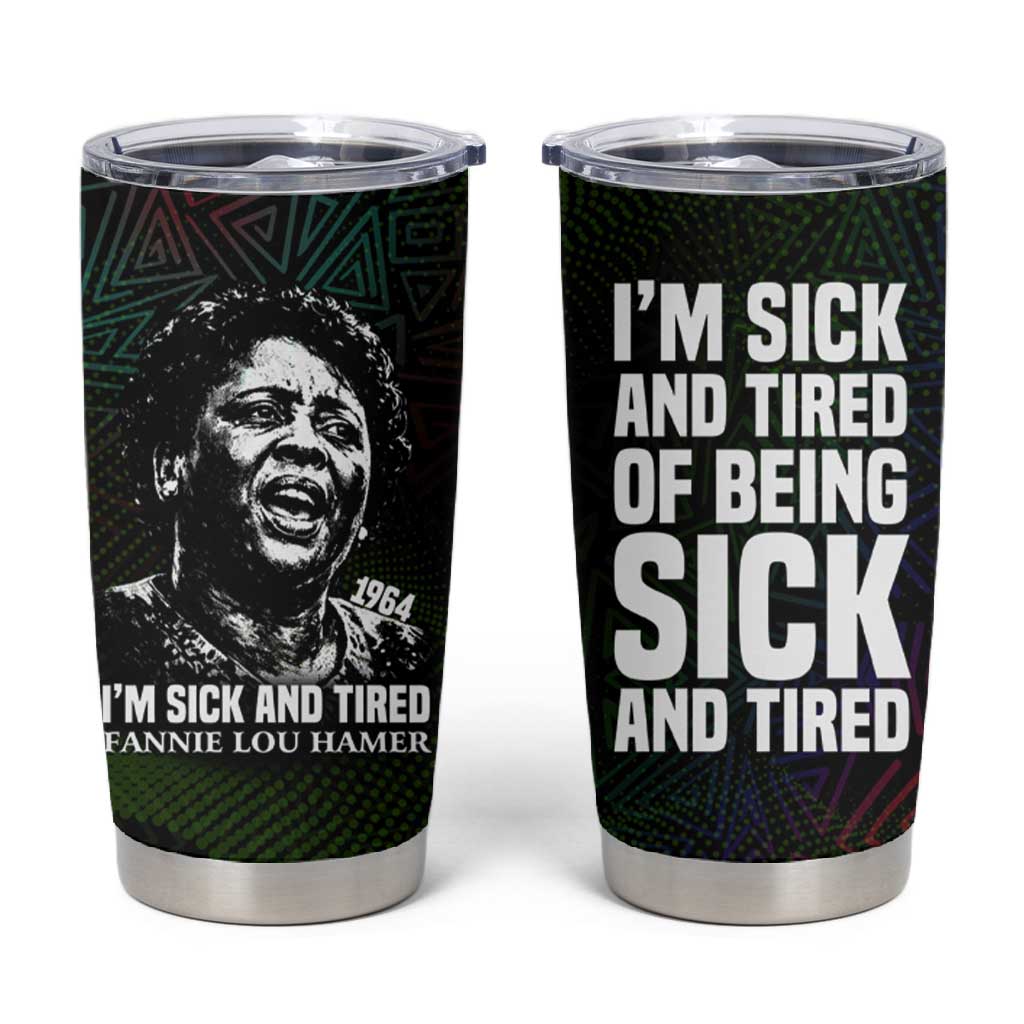 Fannie Lou Hamer Tumbler Cup Im Sick and Tired Quote Design Bold Portrait and Civil Rights Movement Tribute - Wonder Print Shop