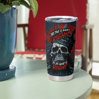 Skull King Tumbler Cup The Time Is Always Right To Do What Is Right - Wonder Print Shop