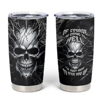 Horror Skull Tumbler Cup Of course i'm going to hell i'm just here to pick you up - Wonder Print Shop