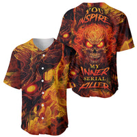 Fire Skull Baseball Jersey You inspire my Inner serial Killed - Wonder Print Shop