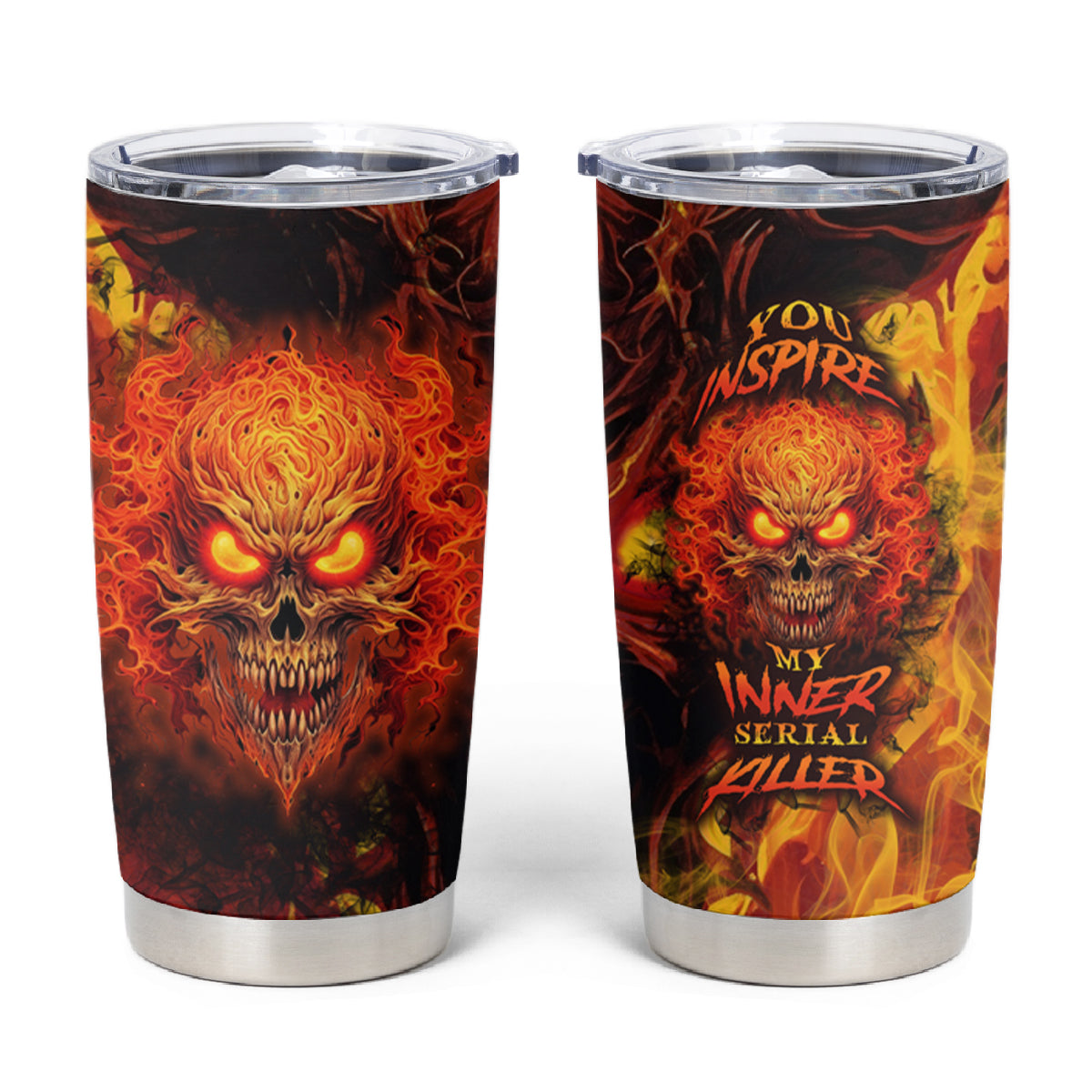 Fire Skull Tumbler Cup You inspire my Inner serial Killed - Wonder Print Shop