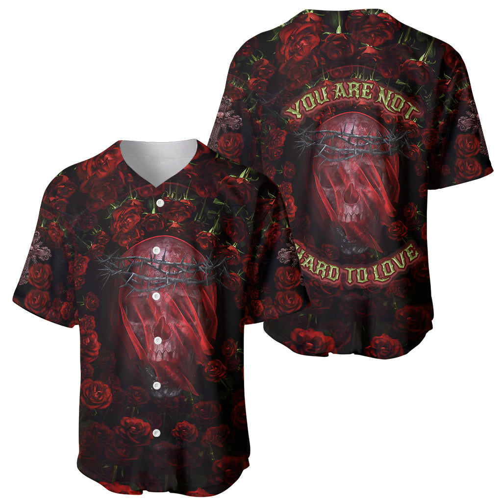 Skull Roses Baseball Jersey You Are Not Hard To Love - Wonder Print Shop