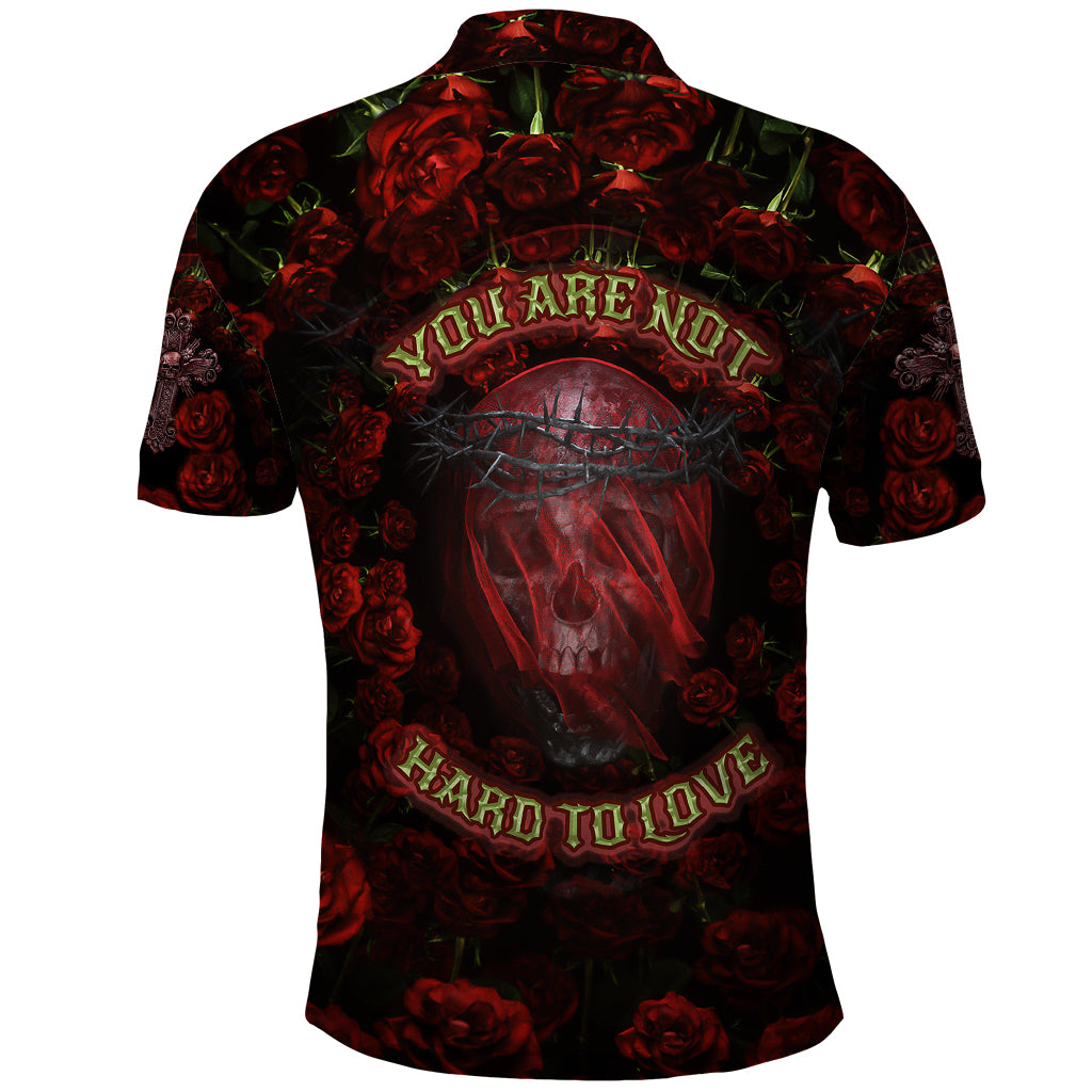 Skull Roses Polo Shirt You Are Not Hard To Love - Wonder Print Shop