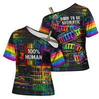 100% Human Cross Shoulder Shirt Born to Be Authentic