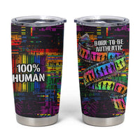 100% Human Tumbler Cup Born to Be Authentic