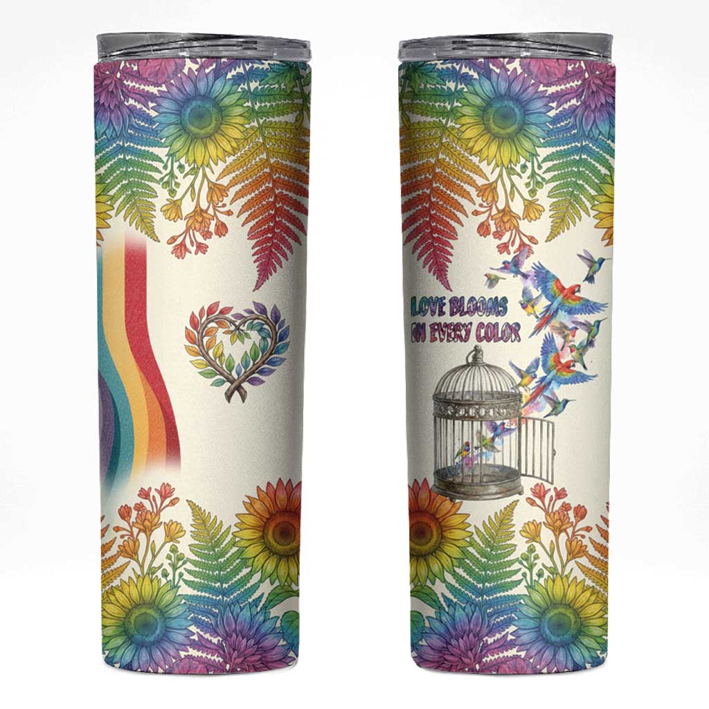 Love Blooms in Every Color Skinny Tumbler Nature Rainbow of Freedom