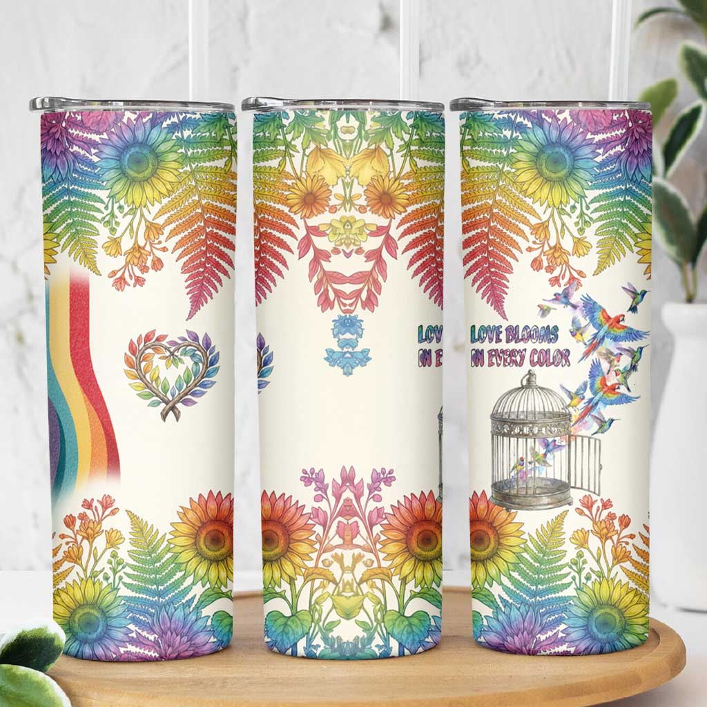Love Blooms in Every Color Skinny Tumbler Nature Rainbow of Freedom