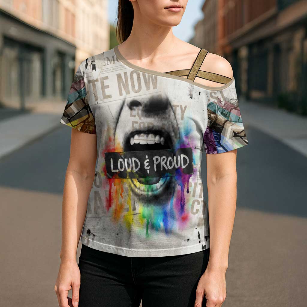 Loud & Proud Cross Shoulder Shirt Riot and the Rainbow Protest Art