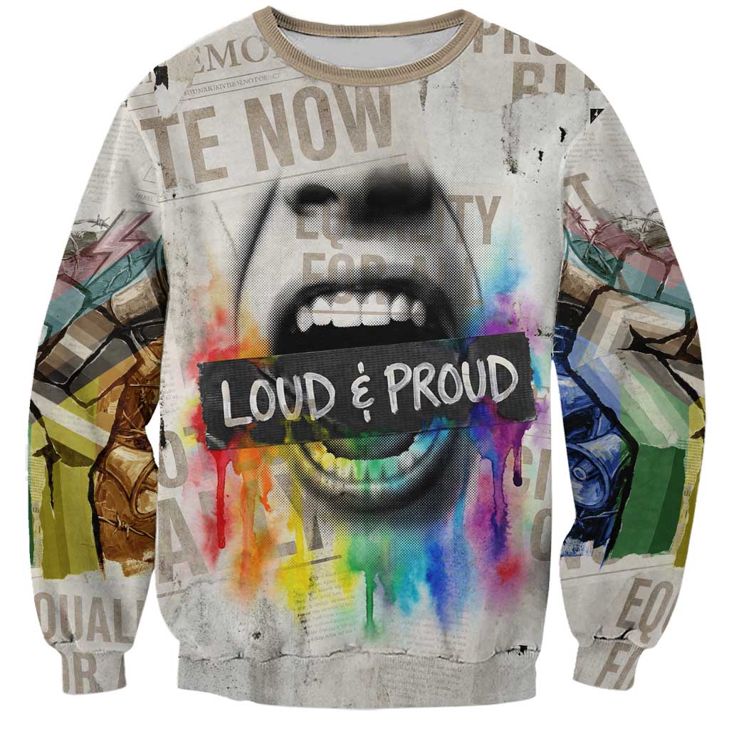 Loud & Proud Sweatshirt Riot and the Rainbow Protest Art