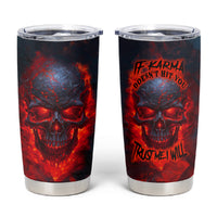 Horror Skull Tumbler Cup If Karma Doesn't Hit You Trust me I Will - Wonder Print Shop