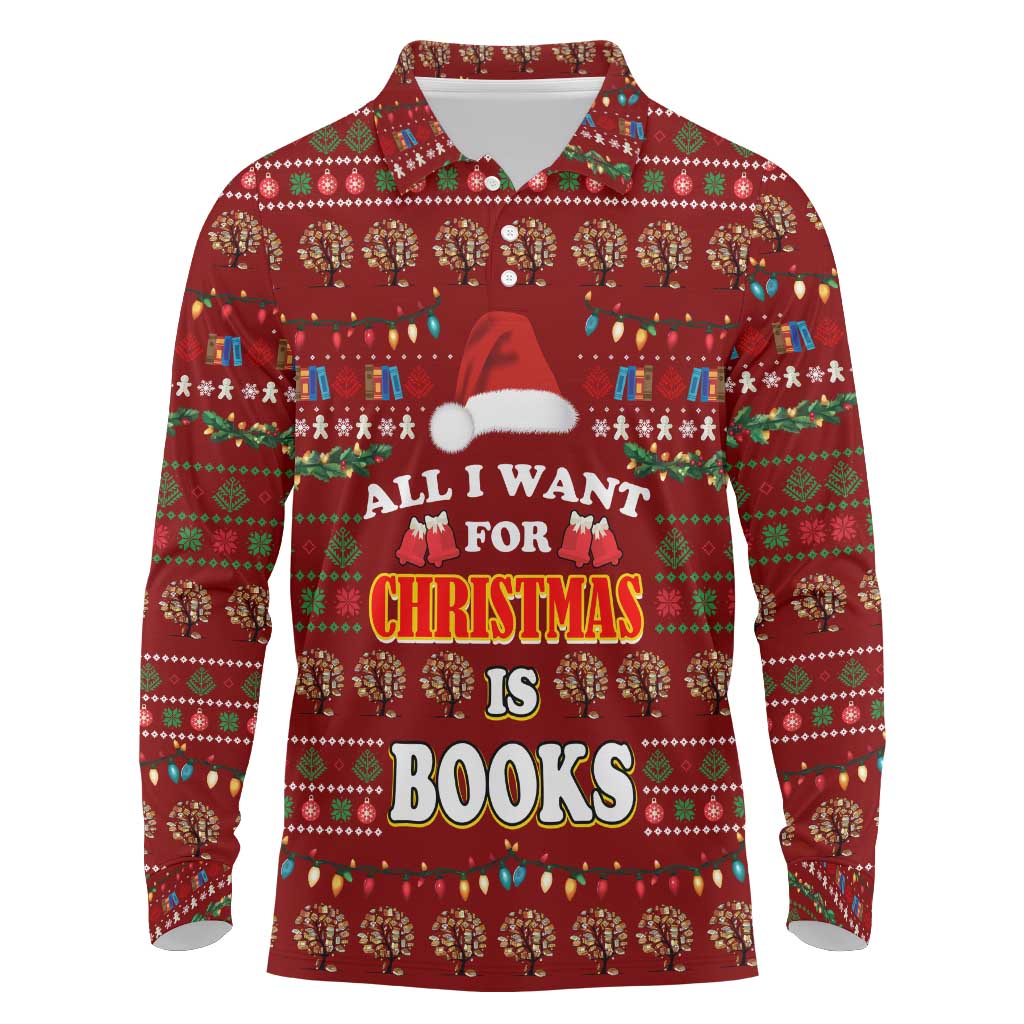 All I Want For Christmas Is Books Christmas Long Sleeve Polo Shirt Xmas Holiday Patterns - Wonder Print Shop