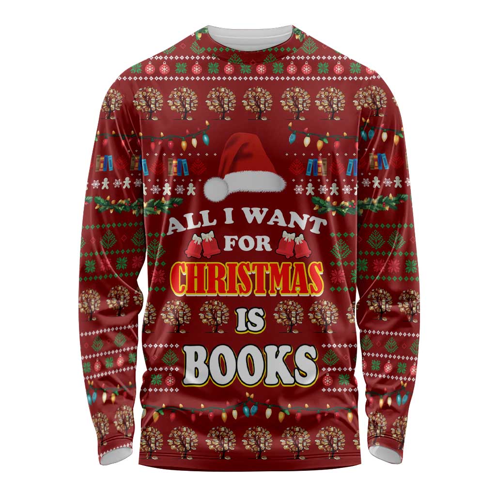 All I Want For Christmas Is Books Christmas Long Sleeve Shirt Xmas Holiday Patterns - Wonder Print Shop