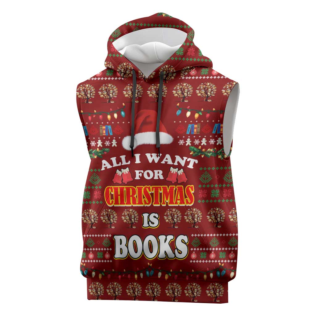 All I Want For Christmas Is Books Christmas Sleeveless Hoodie Xmas Holiday Patterns - Wonder Print Shop