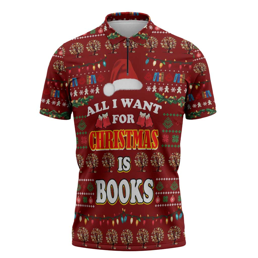 All I Want For Christmas Is Books Christmas Zipper Polo Shirt Xmas Holiday Patterns - Wonder Print Shop