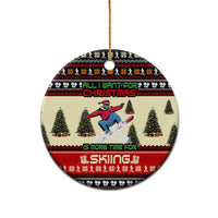 All I Want For Christmas Is Skiing Christmas Ceramic Ornament Xmas Holiday Patterns - Wonder Print Shop