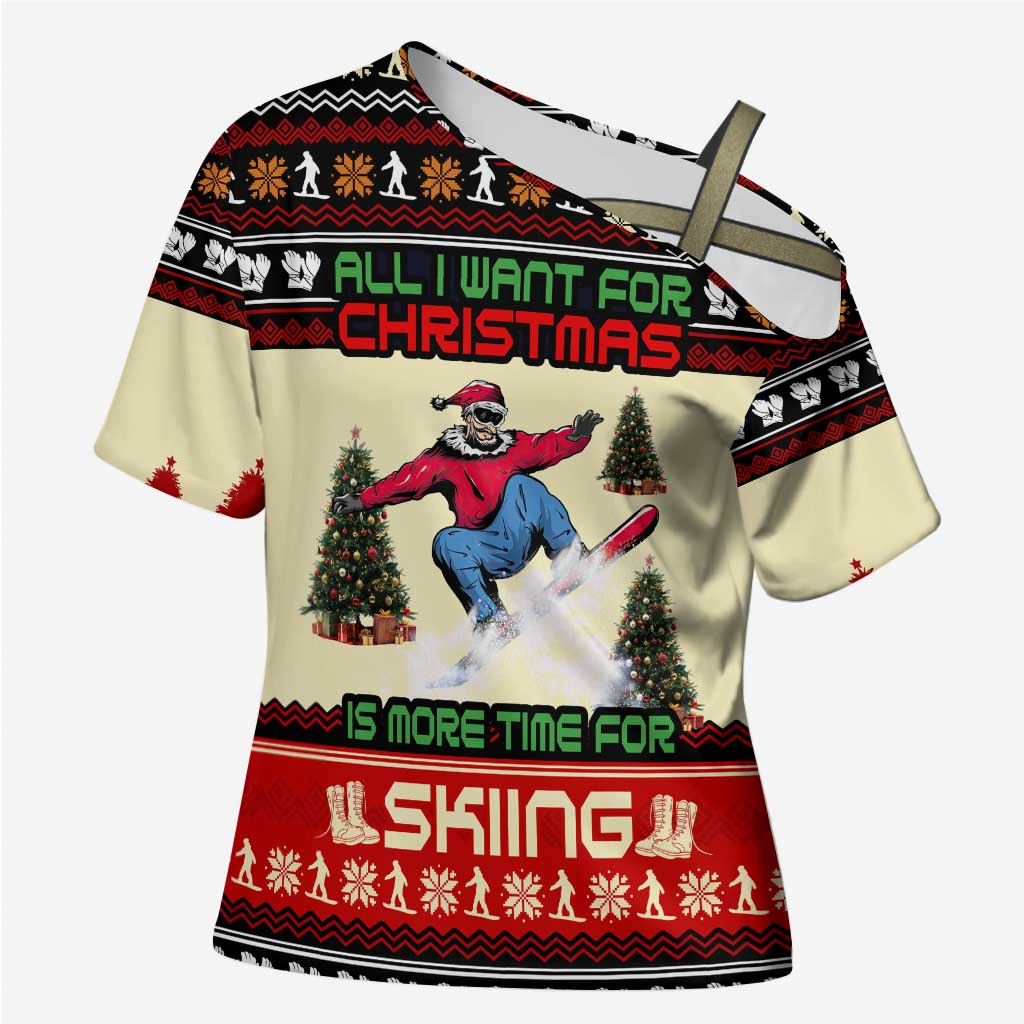 All I Want For Christmas Is Skiing Christmas Cross Shoulder Shirt Xmas Holiday Patterns - Wonder Print Shop