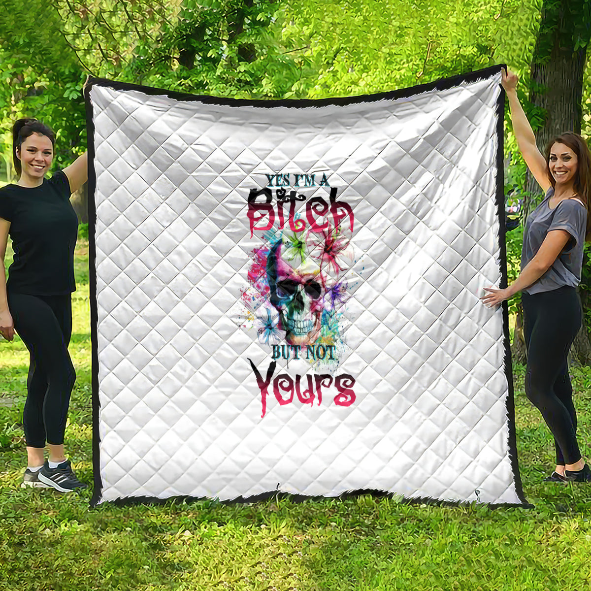 Yes I'm A B But Not Yours Quilt - Wonder Print Shop