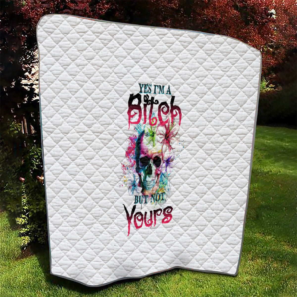 Yes I'm A B But Not Yours Quilt - Wonder Print Shop