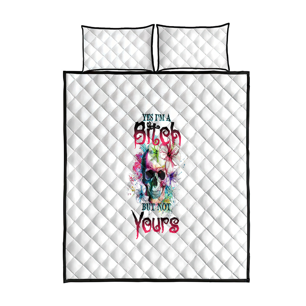 Yes I'm A B But Not Yours Quilt Bed Set - Wonder Print Shop
