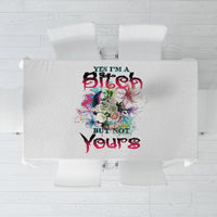 Yes I'm A B But Not Yours Tablecloth - Wonder Print Shop