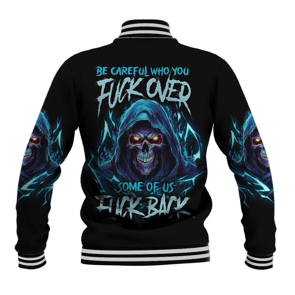 Be Careful Who You Fuck Over Soem Of Us Fuck Back Baseball Jacket - Wonder Print Shop